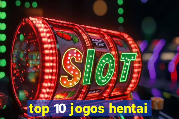 top 10 jogos hentai